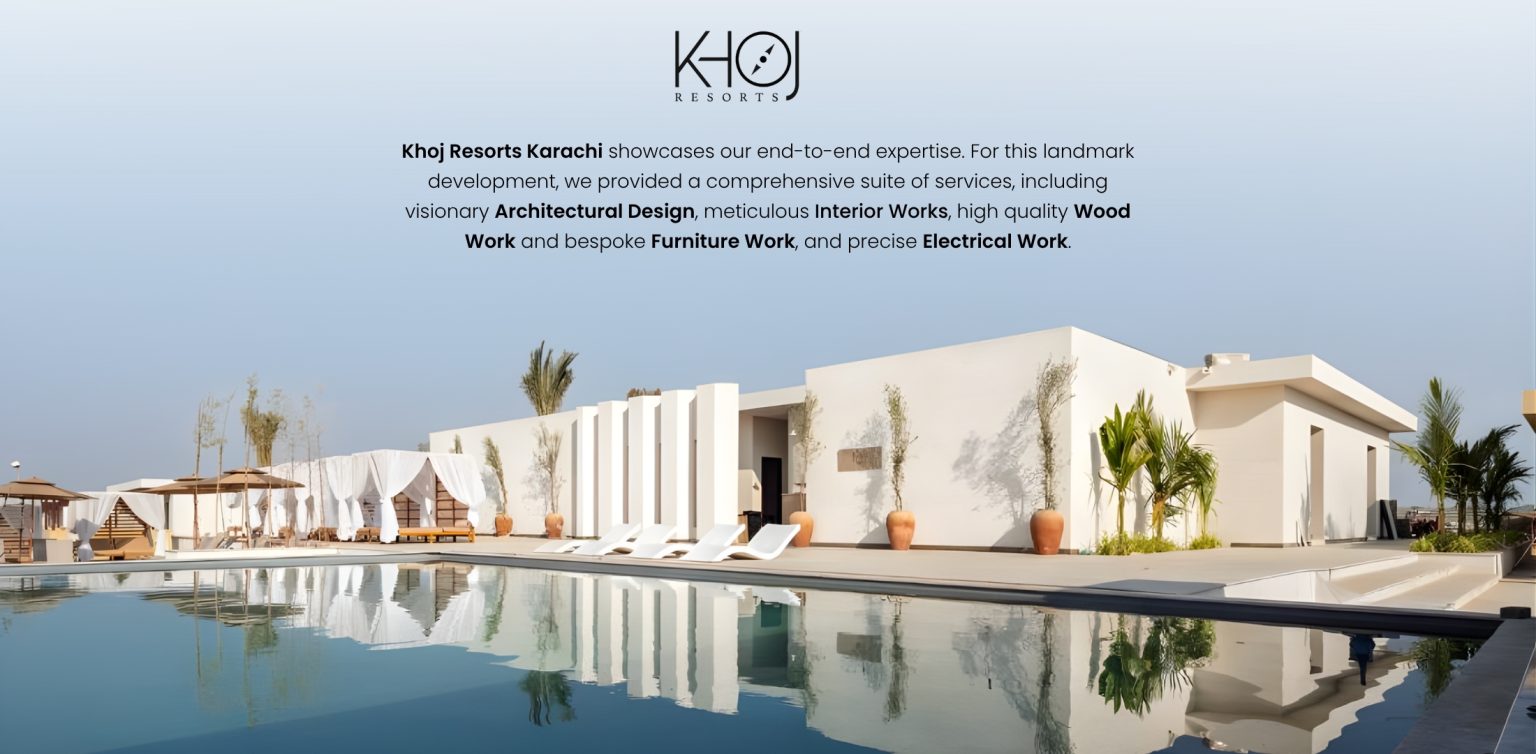 s Khoj Resorts in Karachi showcases our end-to-end expertise. For this landmark development, we provided a comprehensive suite of services, including visionary Architectural Design, meticulous Int (2)